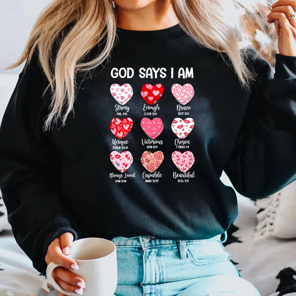 God Says I Am Valentine Sweatshirt