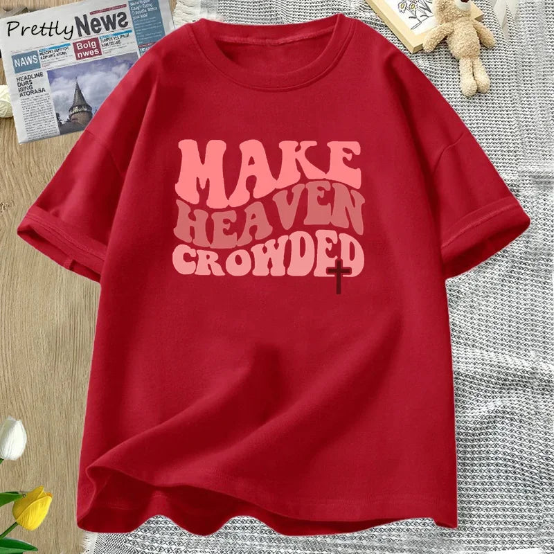 Make Heaven Crowded Tshirt