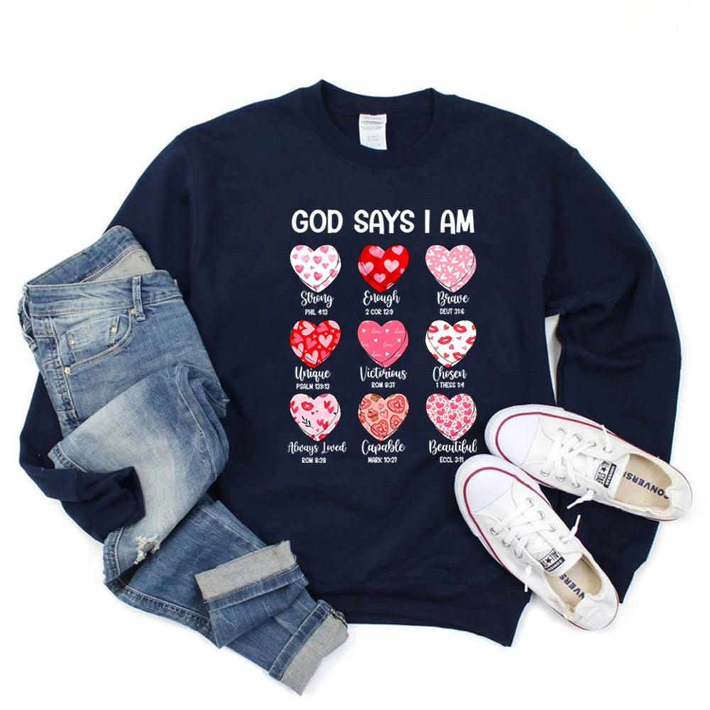 God Says I Am Valentine Sweatshirt