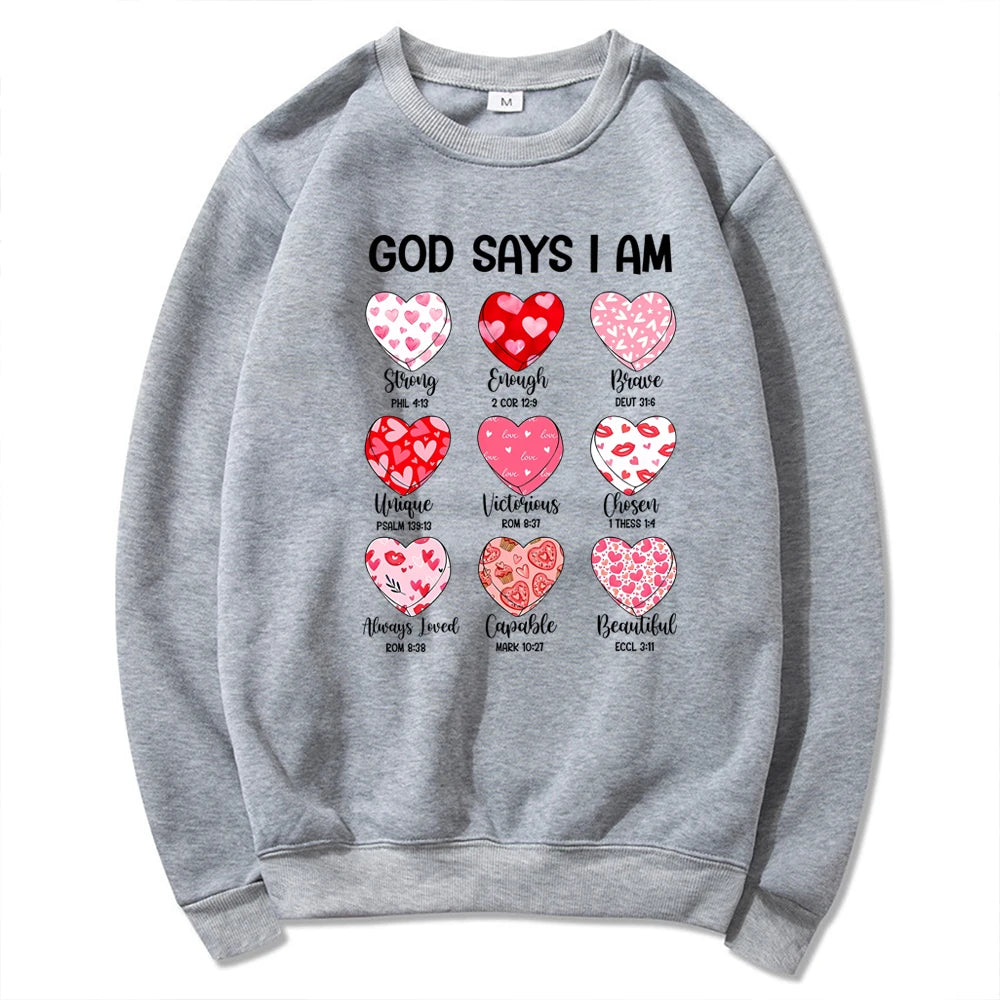 God Says I Am Valentine Sweatshirt